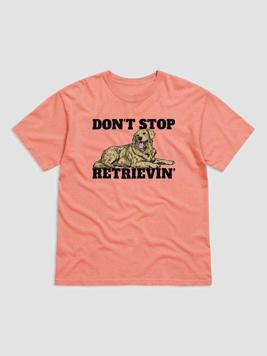 Don't Stop Retrievin' T-Shirt of a Golden Retriever | Funny T-Shirt for Goldie Paw-rents product image (27)