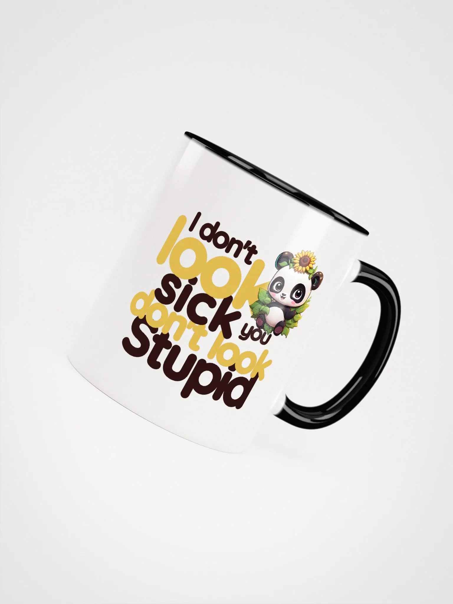 I don't look sick, you don't look stupid: Mug product image (1)
