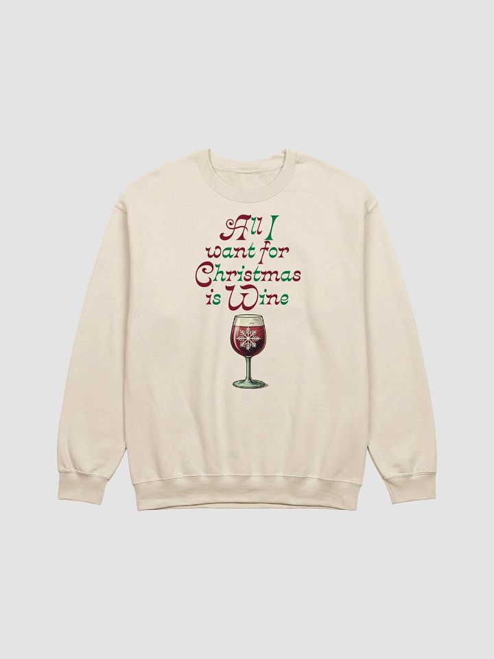 "All I Want For Christmas is WINE" Crewneck product image (1)