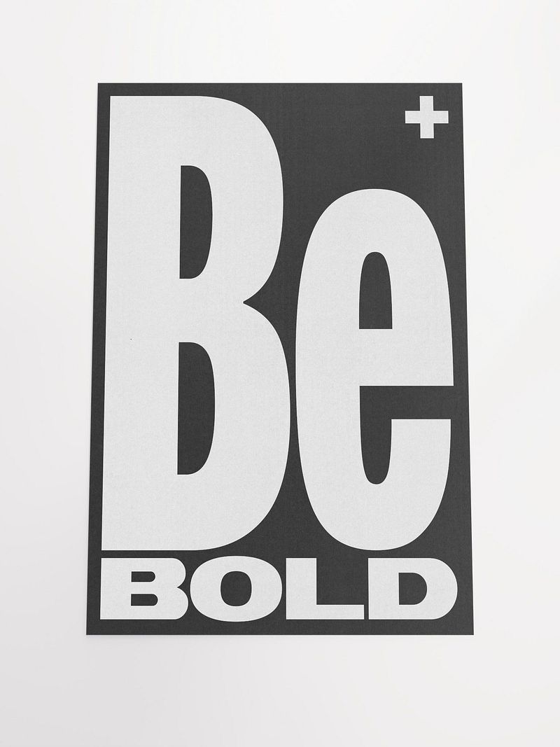 "Be BOLD" Poster