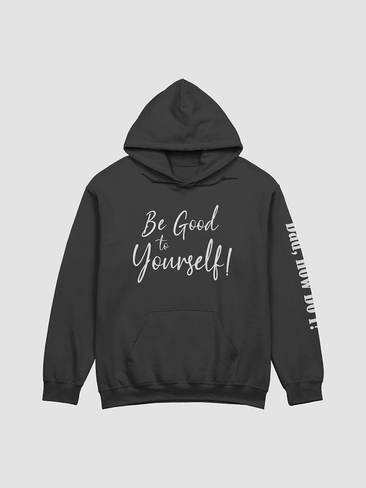 Be Good to Yourself - Hoodie product image (9)