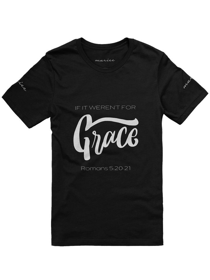 If it weren't for Grace Unisex T-Shirt product image (1)
