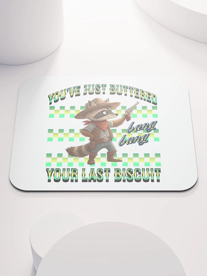 Youve Just Buttered Your Last Biscuit Raccoon Mouse Pad product image (2)