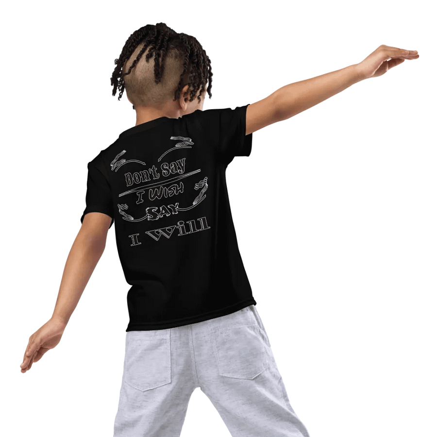 Don't Say I Wish Say I Will - Kids Crew Neck T-Shirt product image (8)