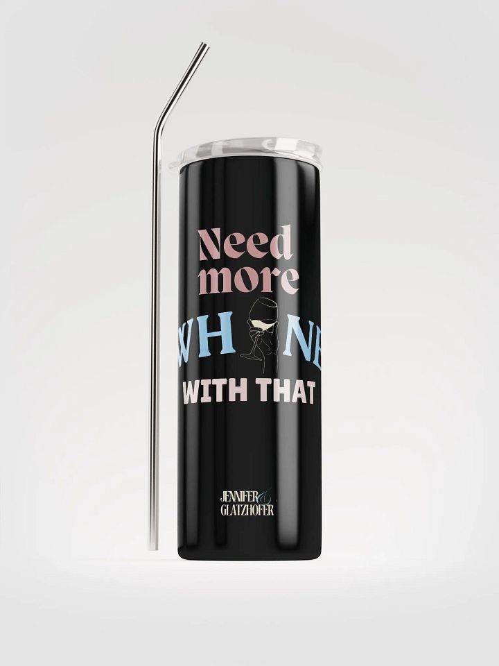 Need More Whine With That - Stainless Steel Tumbler product image (2)