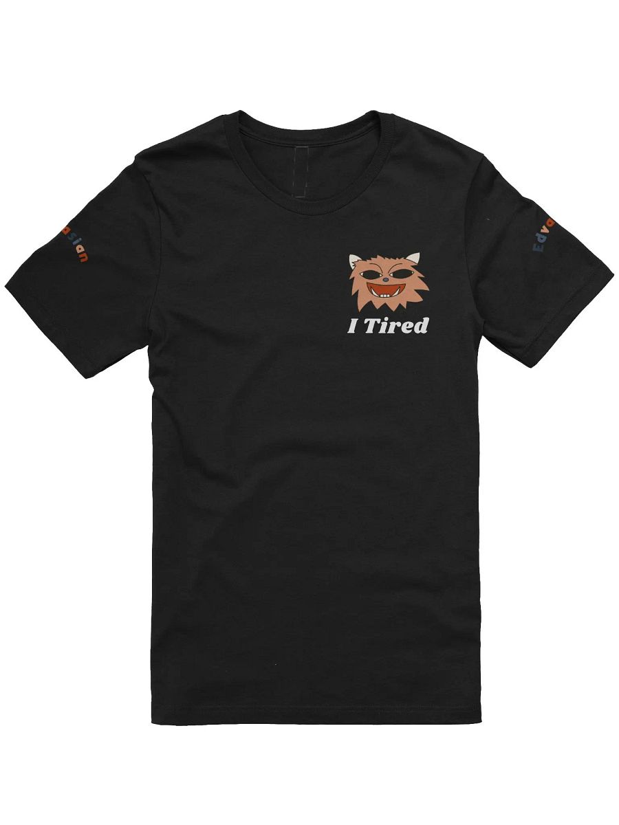 I Tired Shirt product image (1)