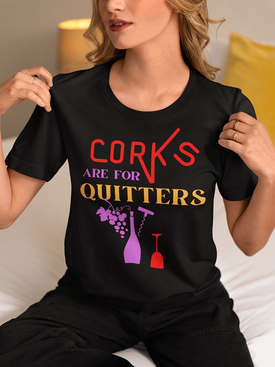 Corks Are For Quitters T-Shirt product image (1)