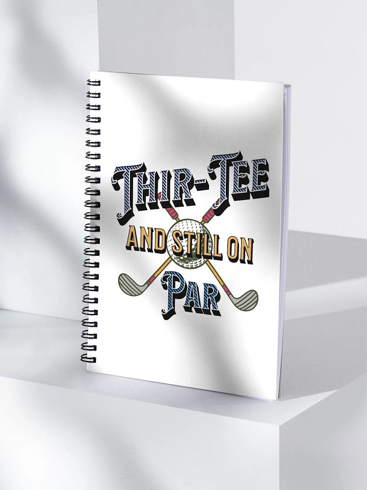 Thir-Tee And Still On Par Golf Enthusiast Spiral Notebook product image (1)