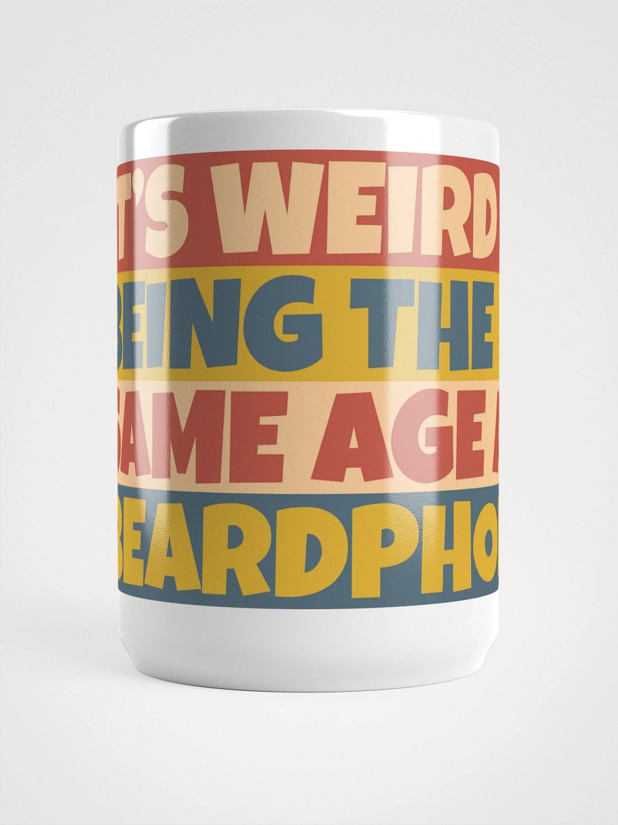 It's Weird Being The Same Age As BeardPhobia Mug product image (5)