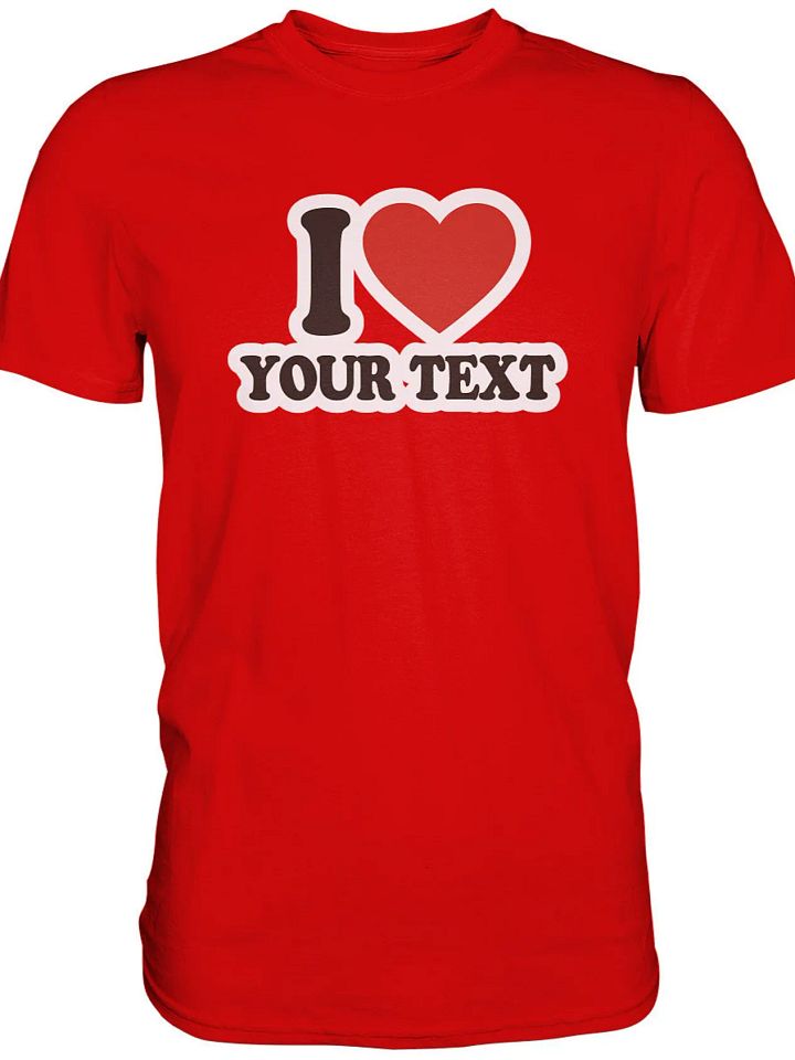 I Love | individuelles T-Shirt | Personalisierte Geschenke mit Deinem Text | I Love Herz Shirt | Paar Partner Geschenk Weihnachten product image (2)