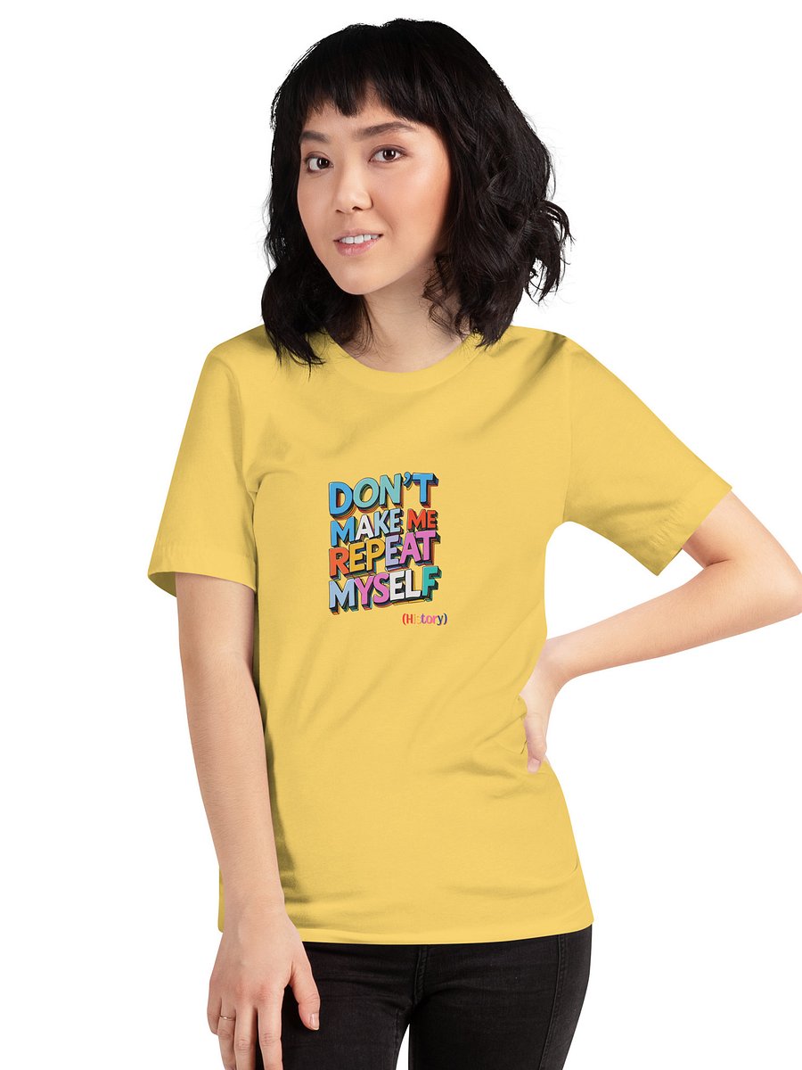 Funny History Teacher T-Shirt | Don't Make Me Repeat Myself Tee product image (11)