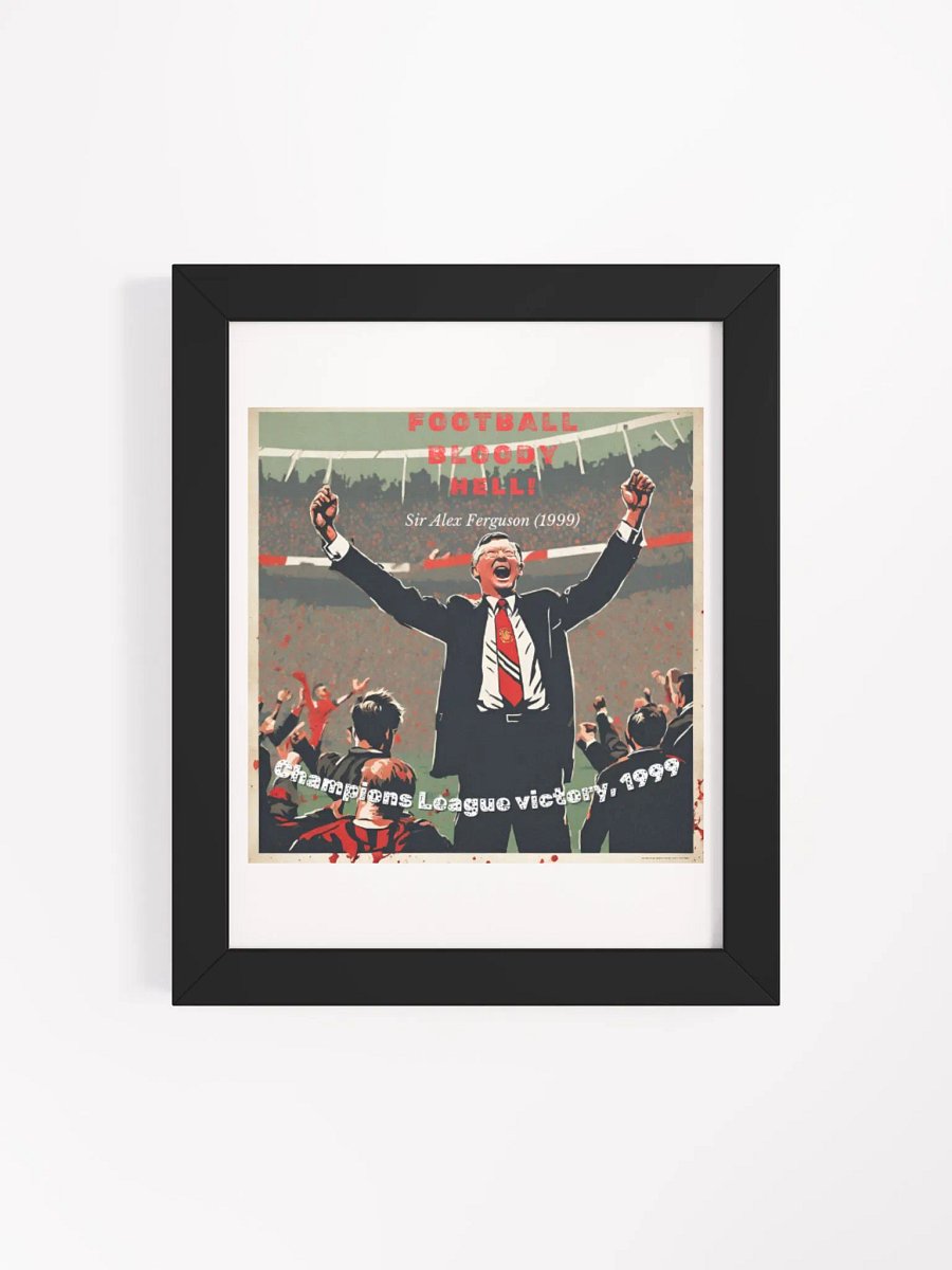 Sir Alex Ferguson 'Football, Bloody Hell!' Champions League Victory Wall Frame product image (35)