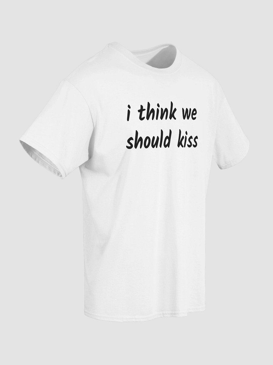 i think we should kiss T-Shirt product image (4)