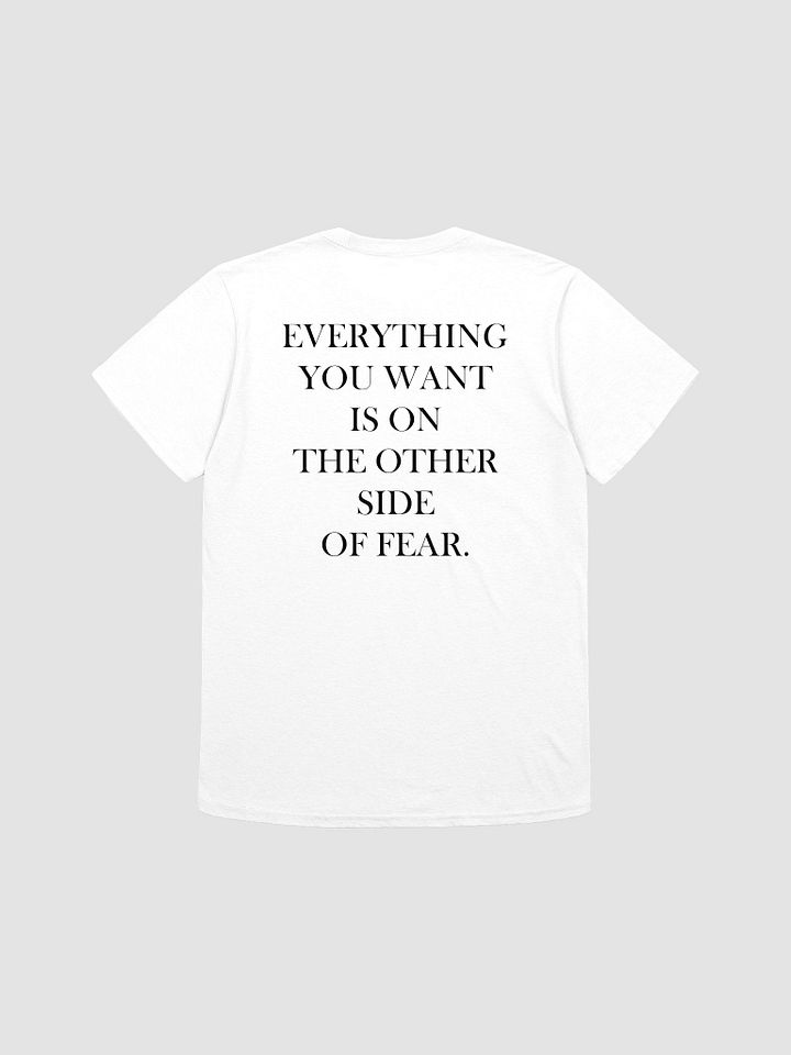 EVERYTHING YOU WANT IS ON THE OTHER SIDE OF FEAR - Softstyle T-Shirt product image (1)