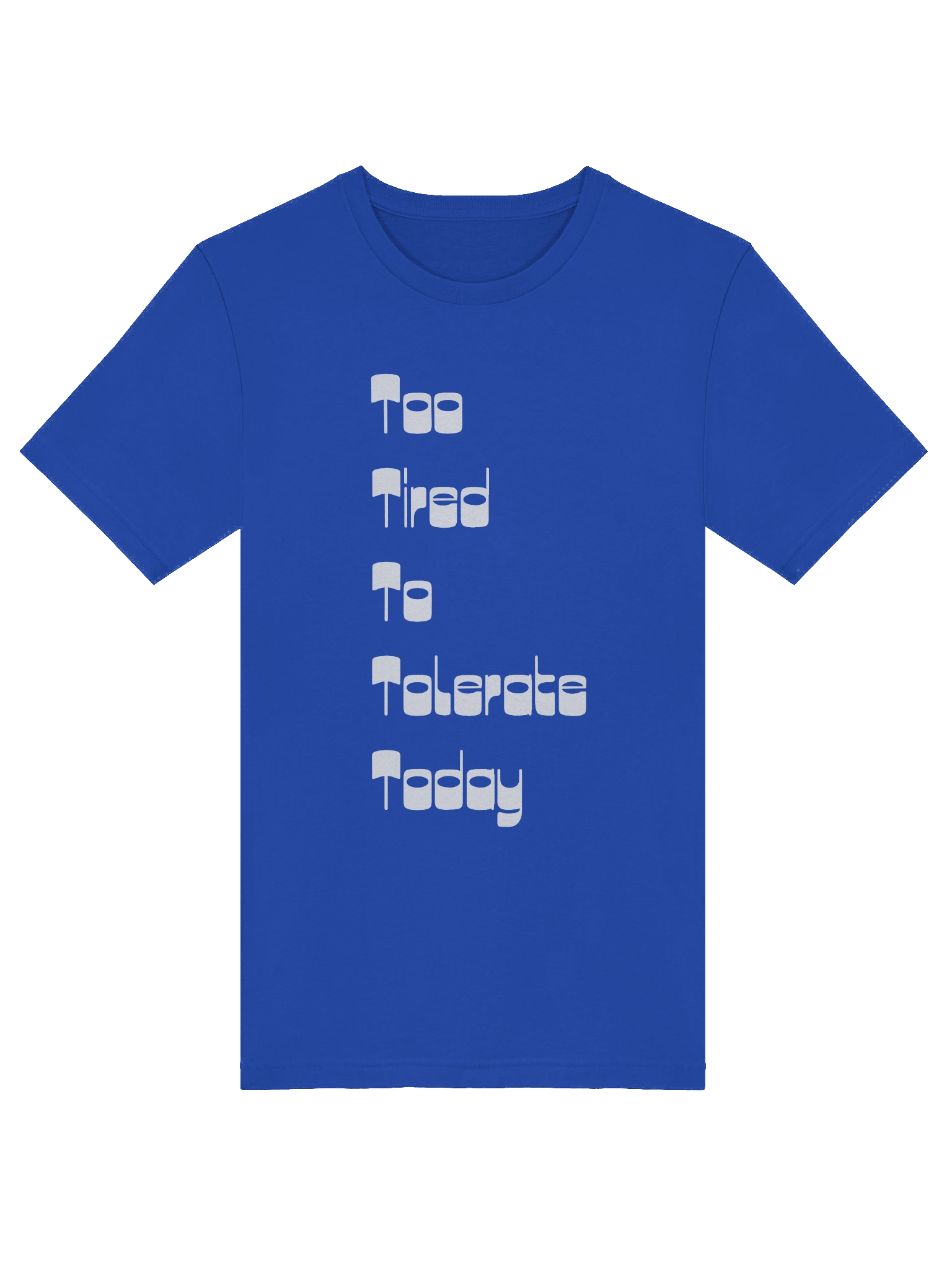 Too Tired to Tolerate Today product image (25)