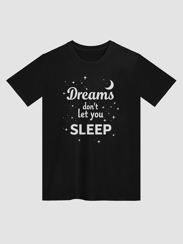 Unleash Your Inner CR7: Dreams Don't Let You Sleep   T-Shirt - Ignite Your Legend! product image (1)