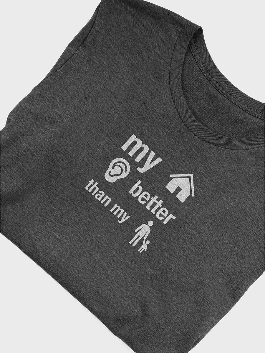 My House Listens Better than My Kids T-Shirt product image (36)