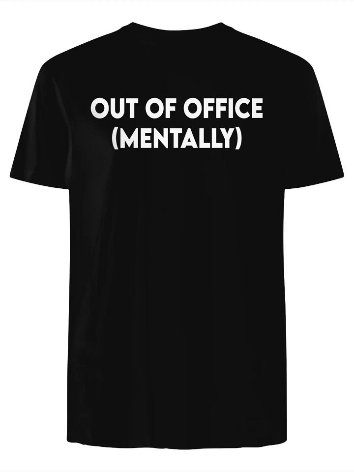 Out of Office (Mentally) T-Shirt product image (1)