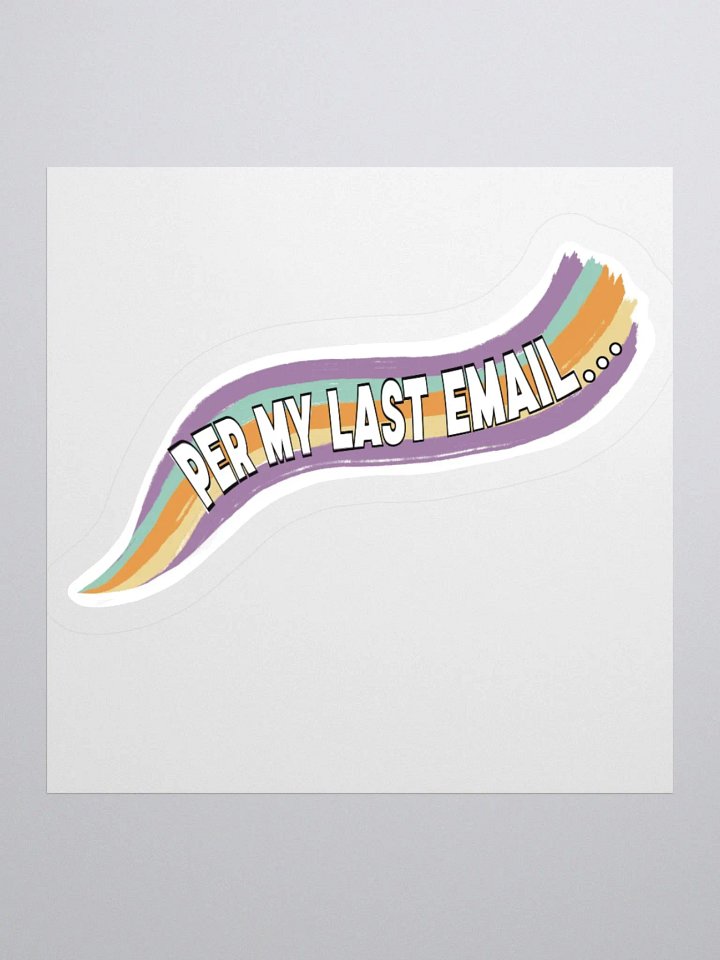 Per My Last Email Sticker product image (2)