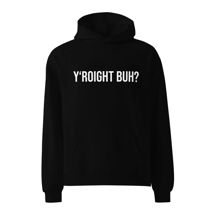 Y'ROIGHT BUH? HOODIE product image (1)