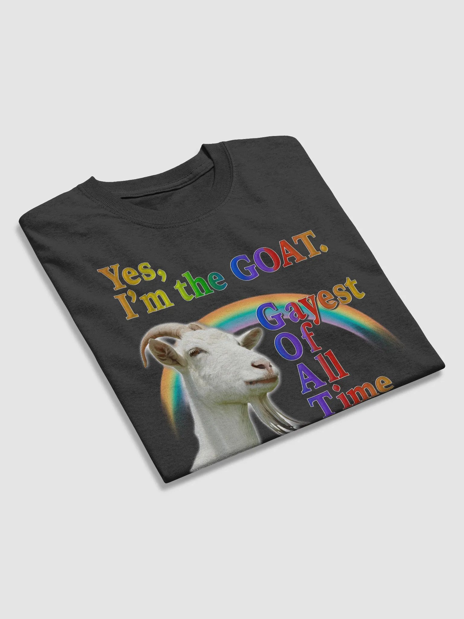 Yes, I'm The Goat. (Gayest Of All Time) T-shirt product image (3)