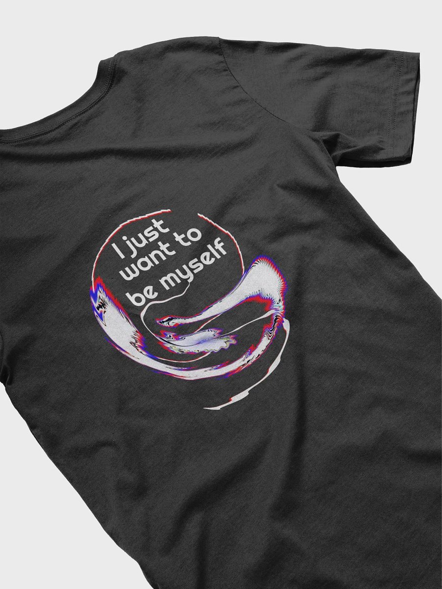 I just want to be myself. - Supersoft T-Shirt product image (5)
