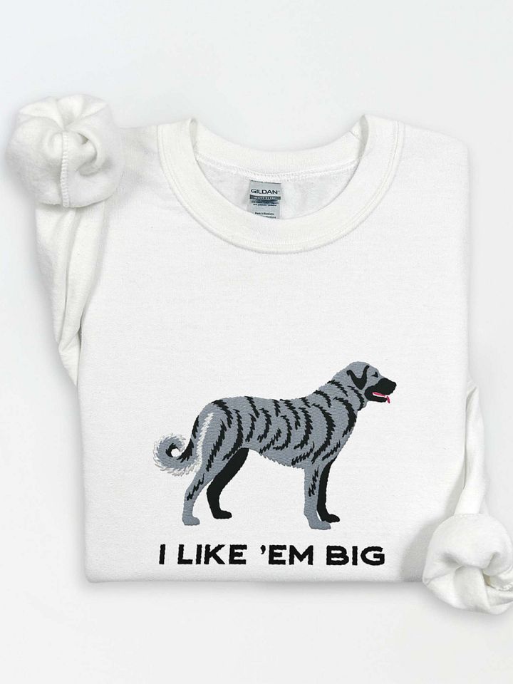 I Like 'Em Big Sweatshirt (Embroidered) of an Anatolian Shepherd Dog(Blue Brindle) product image (1)