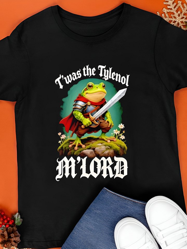 T’was The Tylenol M’Lord Frog Liberal Shirt product image (1)