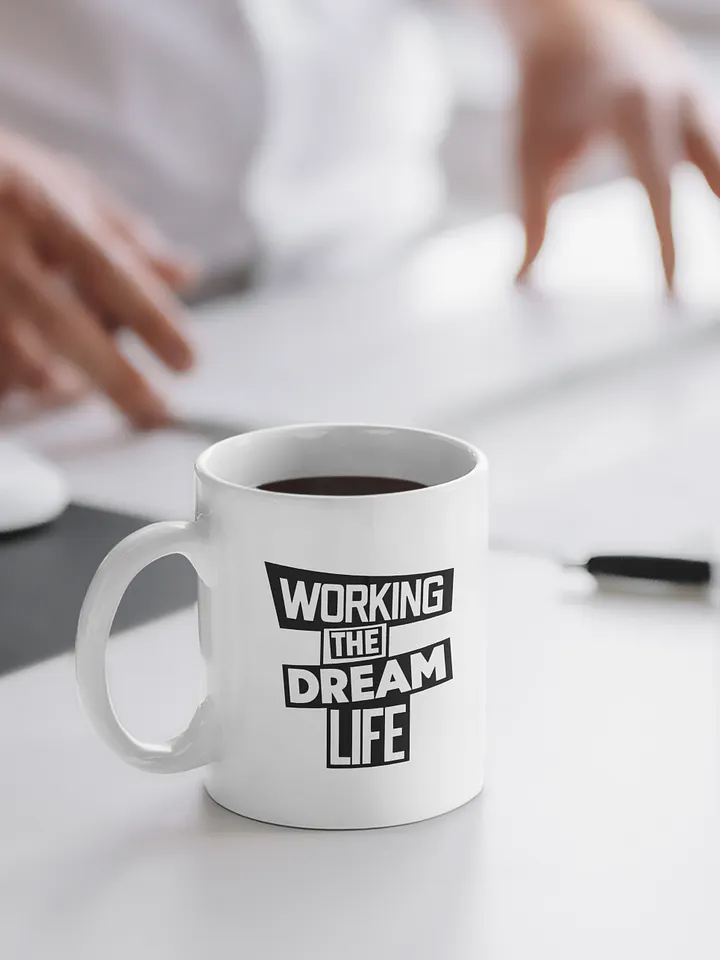 Working the Dream Life Coffee Mug – Motivational Ceramic Mug | Daily Inspiration | Purpose-Driven Drinkware product image (1)