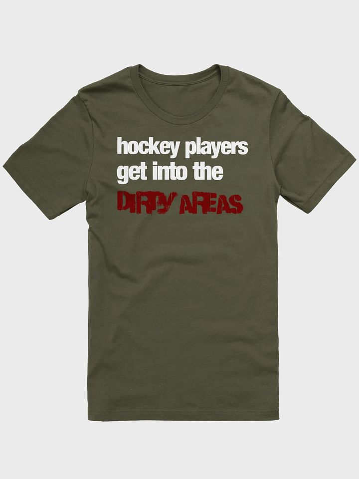 Funny Hockey T-Shirt – Hockey Players Get Into the Dirty Areas – Beer League Hockey Shirt for Men – Gift for Hockey Players & Grinders product image (2)