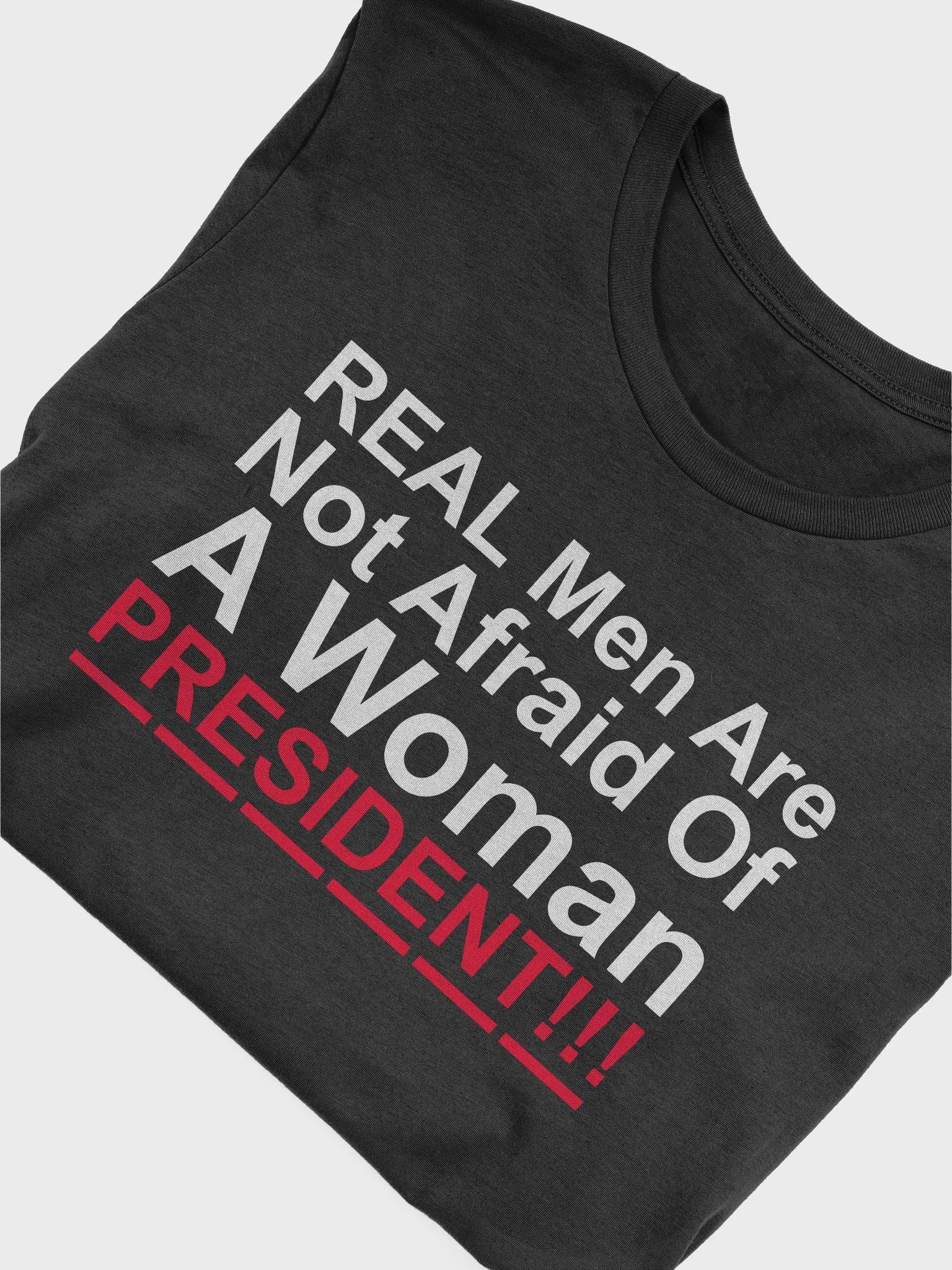 Real Men Are Not Afraid Of A Woman President Shirt product image (6)