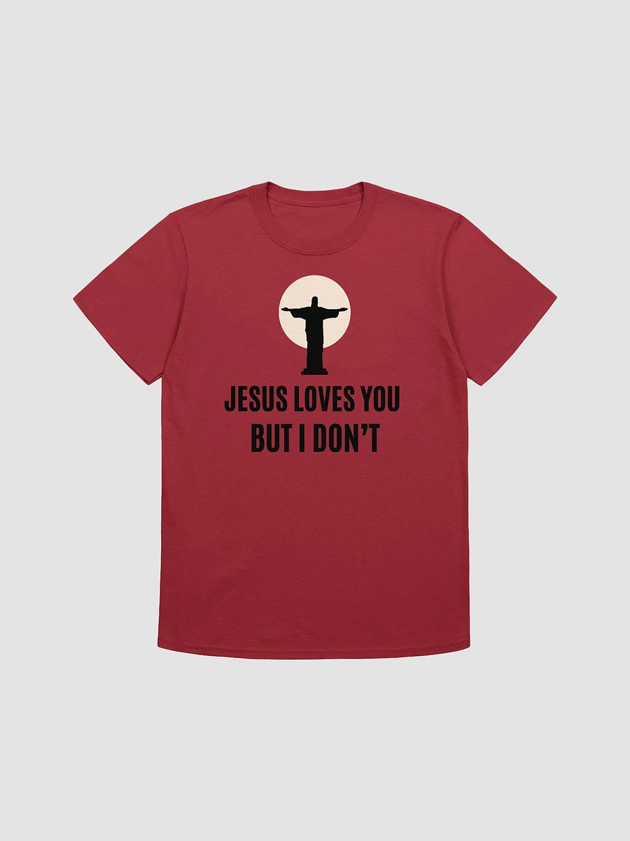 Jesus Loves You But I Don't Unisex T-Shirt V13 product image (1)