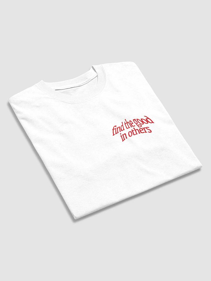 Find the good in others unisex t-shirt product image (2)