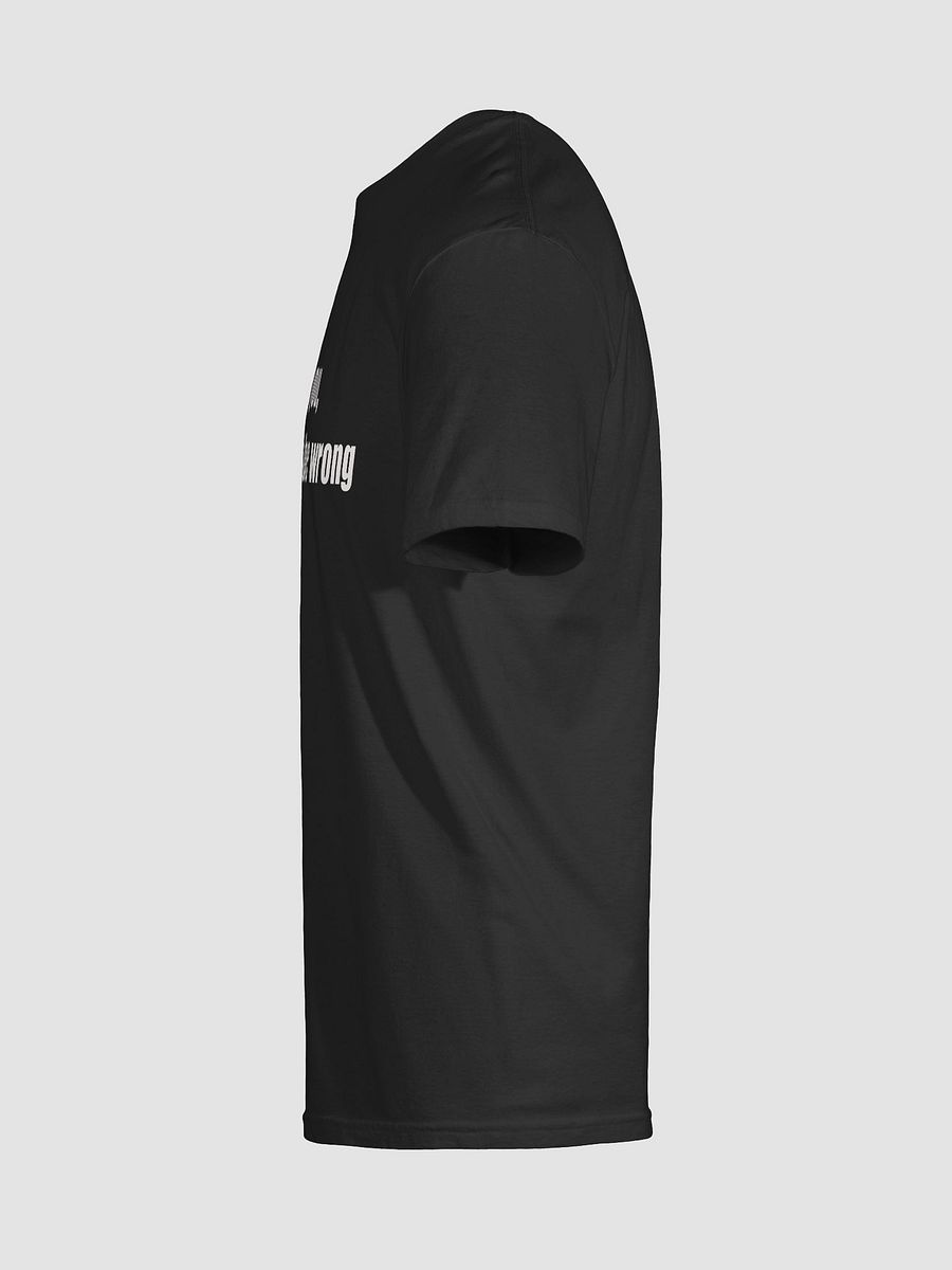 I would Agree But.. Unisex Tee product image (8)