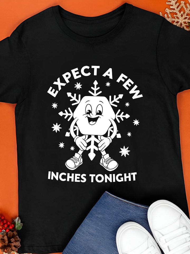 Expect a Few Inches Tonight Snowflake Joke Shirt product image (1)