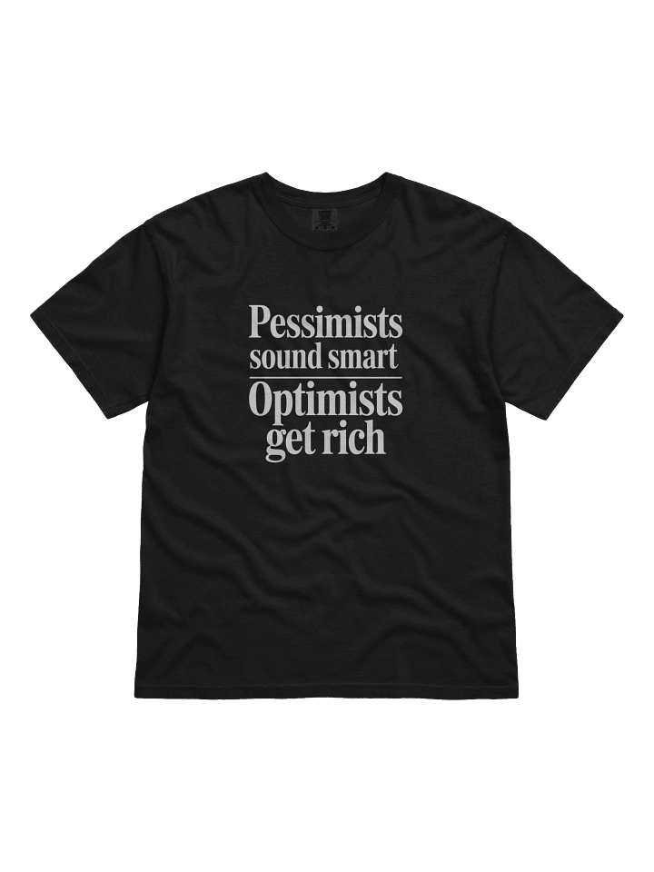 Pessimists Sound Smart, Optimists Get Rich T-Shirt — For the Builders Who Bet on Themselves product image (1)