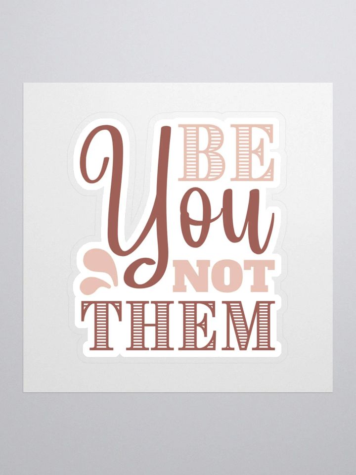 Be You Not Them Sticker product image (2)