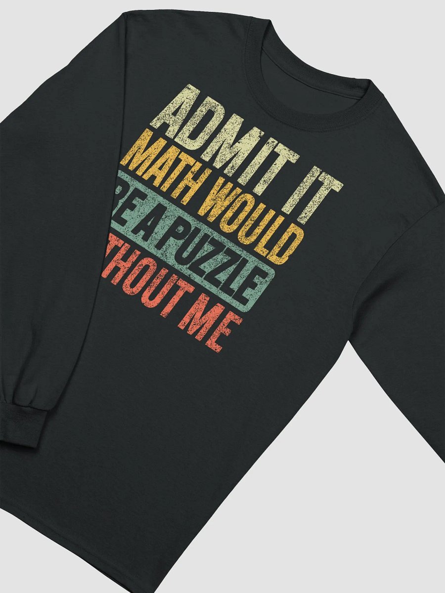 Admit It Math Would Be a Puzzle Without Me Mathematics Funny Teacher Retro Vintage Long Sleeve T-Shirt product image (3)