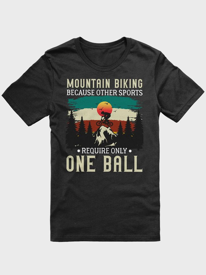 Funny Mountain Biking - Because One Ball Isn't Enough Unisex Supersoft T-Shirt product image (1)