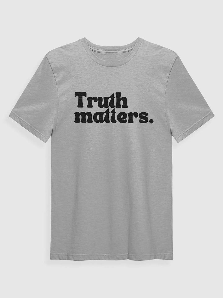 Truth Matters. T-Shirt product image (3)
