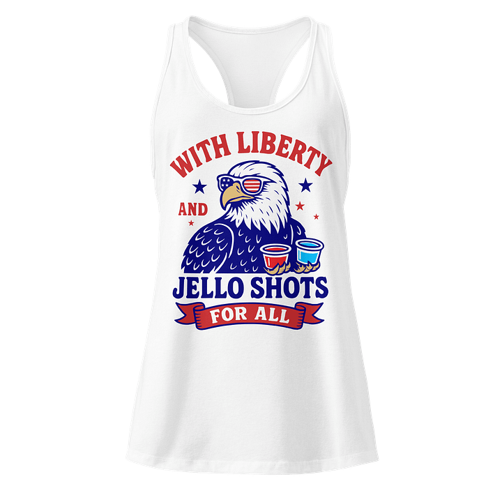 With Liberty and Jello Shots For All Women's Racerback Tank Top product image (1)
