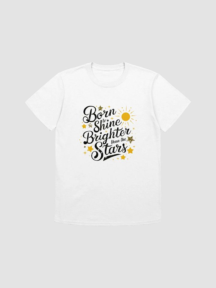Born To Shine Brighter Than The Stars T-Shirt product image (1)