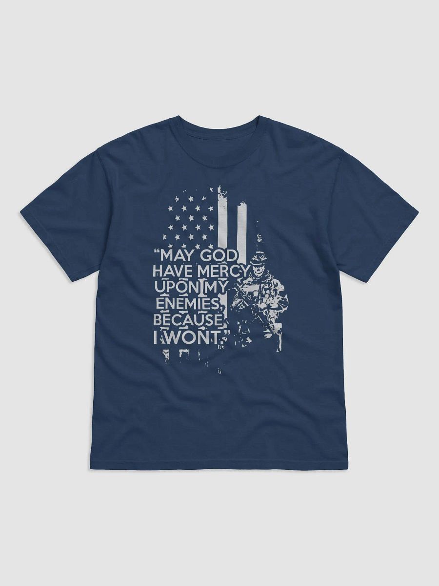 May GOD have mercy upon my enemies, because I wont - T-Shirt product image (17)