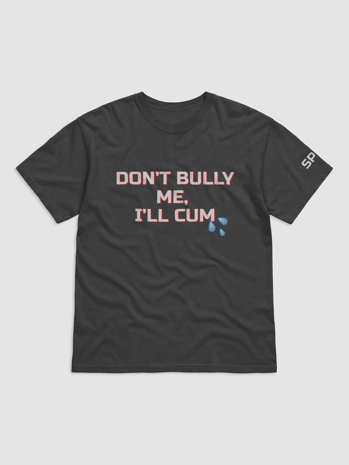 DON'T BULLY ME, I'LL CUM product image (3)