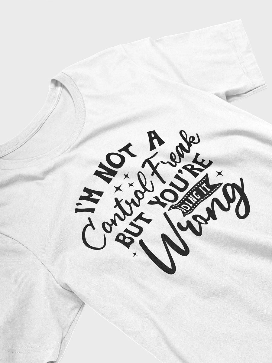 Im Not A Control Freak But Youre Doing It Wrong Women White T-Shirt product image (4)