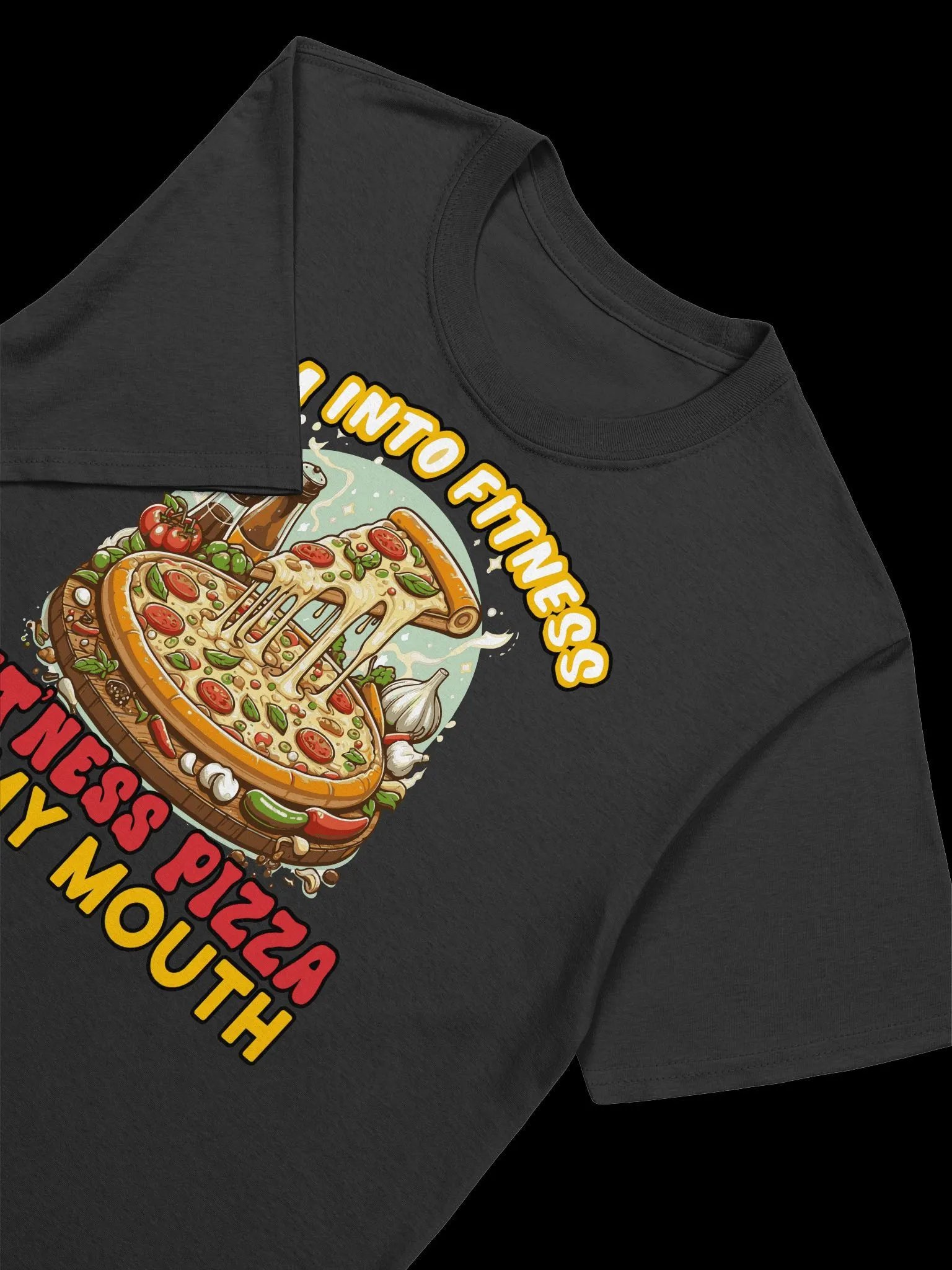 Food Lover-I'm Into Fitness-Fitness Pizza in My Mouth - Funny Food Quote T-Shirt product image (19)