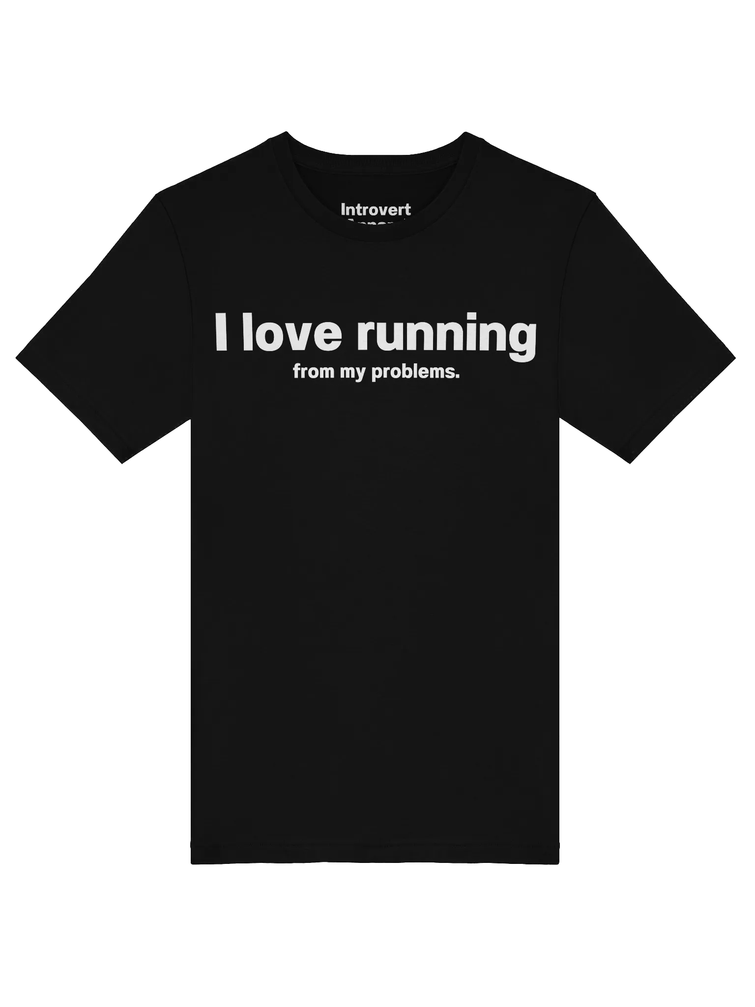 I love running from my problems. Unisex T-Shirt product image (5)
