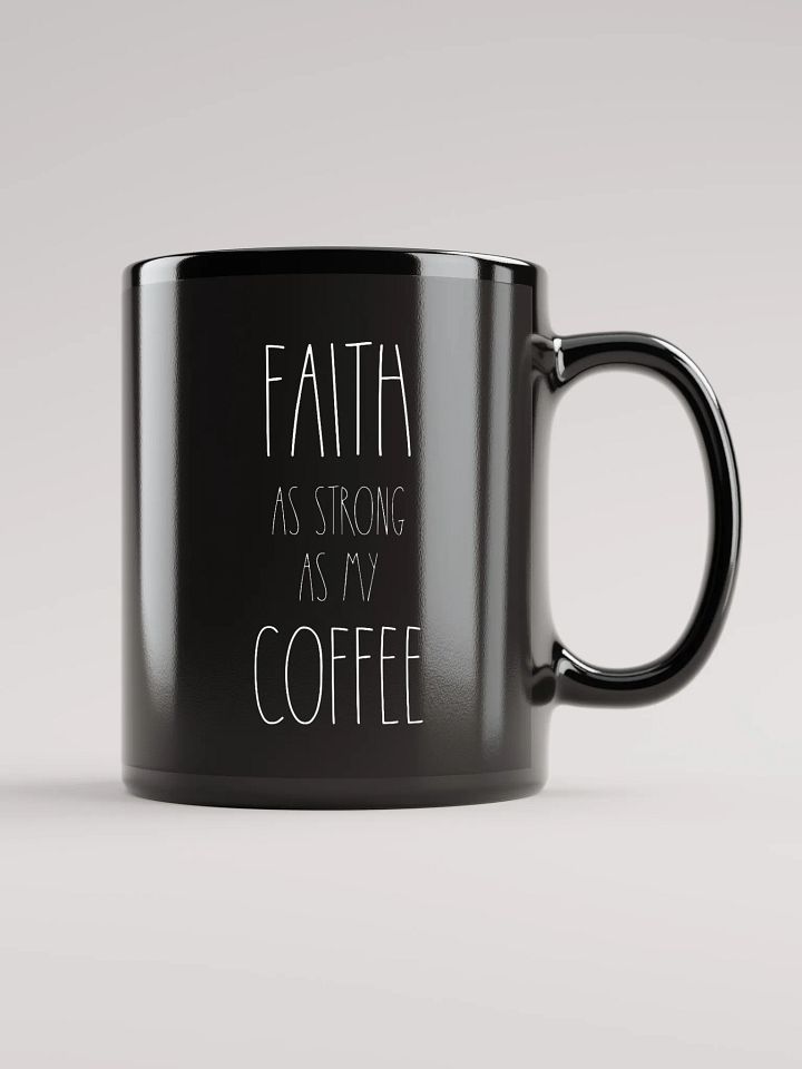 Faith As Strong As My Coffee - Coffee Mug product image (1)