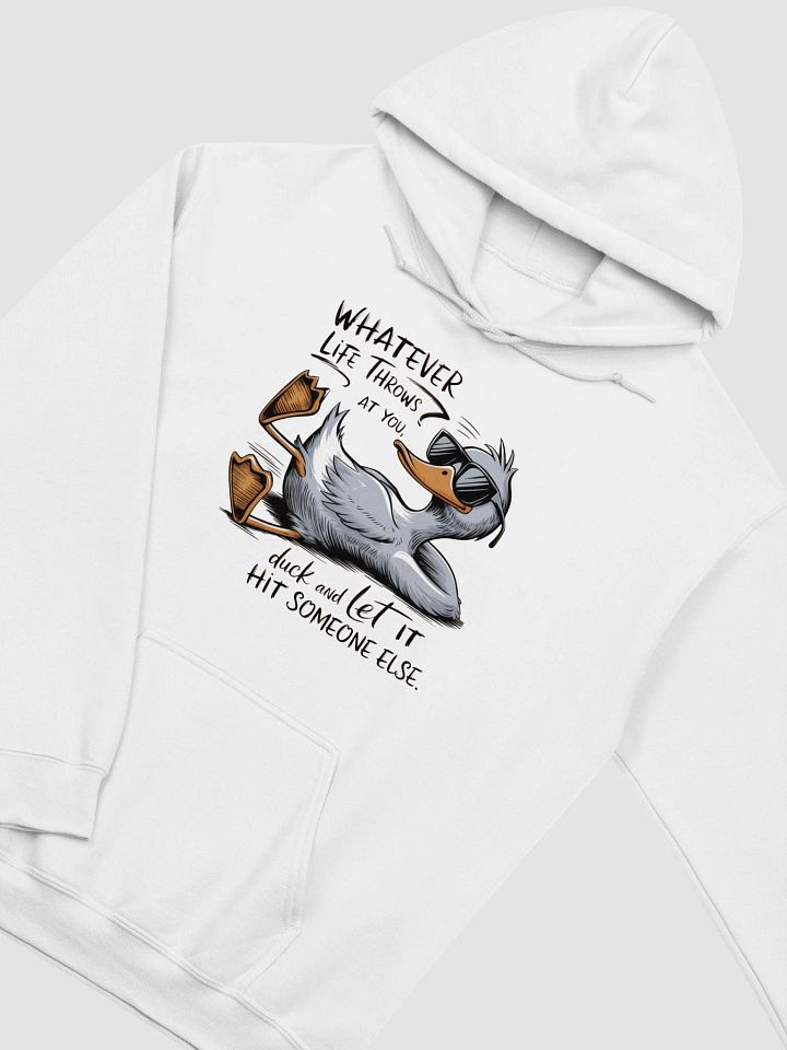 Funny Duck Quote - Duck & Let It Hit Others Unisex Hoodie product image (2)
