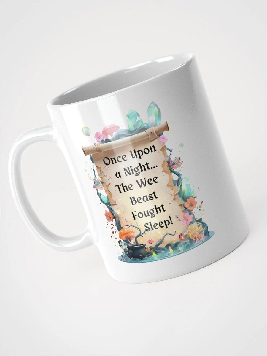 Funny Mom Mug – ‘Once Upon A Night… The Wee Beast Fought Sleep!’ Coffee Cup for Exhausted Moms - White product image (7)